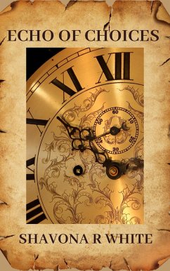 Echo of Choices (eBook, ePUB) - White, Shavona Echo of Choices (eBook, ePUB) - White, Shavona