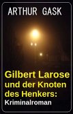 Gilbert Larose und der Knoten des Henkers: Kriminalroman (eBook, ePUB)