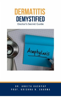 Dermatitis Demystified: Doctor's Secret Guide (eBook, ePUB) - Kashyap, Ankita; Sharma, Krishna N.