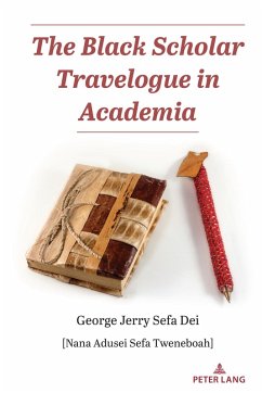 The Black Scholar Travelogue in Academia (eBook, PDF) - Dei, George Jerry Sefa