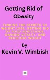 Getting Rid of Obesity (eBook, ePUB) Getting Rid of Obesity (eBook, ePUB)