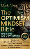 The Optimism Mindset Bible. Master the Law of Attraction. Manifesting Love   Wealth   Abundance   Success   Money. Power of 369 Method. Positive Psychology ¿ Hypnosis ¿ Affirmations. Your Mind Creates (eBook, ePUB)