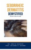 Seborrheic Dermatitis Demystified: Doctor's Secret Guide (eBook, ePUB)