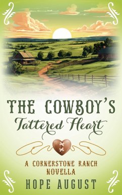 The Cowboy's Tattered Heart (Cornerstone Ranch Romance, #1) (eBook, ePUB) - August, Hope