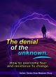The denial of the unknown. How to... - Bild 1