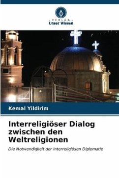 Interreligiöser Dialog zwischen den Weltreligionen - Yildirim, Kemal