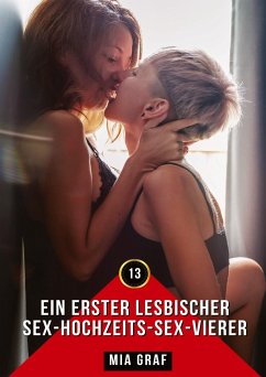 Ein erster lesbischer Sex-Hochzeits-Sex-Vierer - Graf, Mia