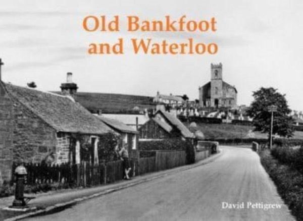 Old Bankfoot and Waterloo Old Bankfoot and Waterloo