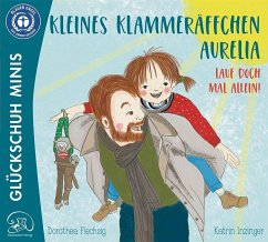 Kleines Klammeräffchen Aurelia! Lauf doch mal alleine! - Flechsig, Dorothea