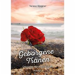 Geborgene Tränen - Wagner, Teresa