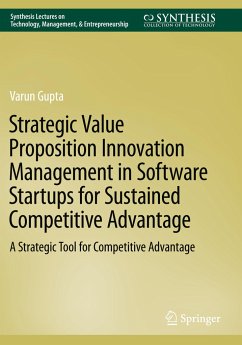 Strategic Value Proposition Innovation Management in Software Startups for Sustained Competitive Advantage - Gupta, Varun