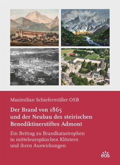 Der Brand von 1865 und der Neubau des steirischen Benediktinerstiftes Admont - Schiefermüller, Maximilian