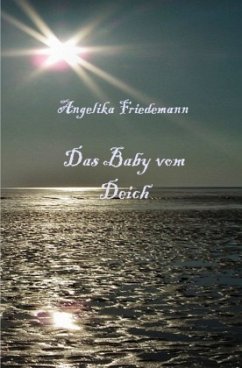 Das Baby vom Deich - Friedemann, Angelika