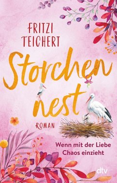 Storchennest - Wenn mit der Liebe Chaos einzieht / Die Hebammen vom Storchennest Bd.2 (eBook, ePUB) - Teichert, Fritzi