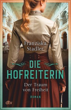 Der Traum von Freiheit / Die Hofreiterin Bd.1 (eBook, ePUB) - Stadler, Franziska