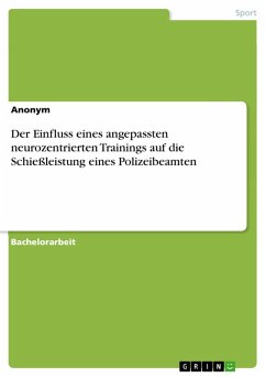 Der Einfluss eines angepassten neurozentrierten Trainings auf die Schießleistung eines Polizeibeamten (eBook, PDF)