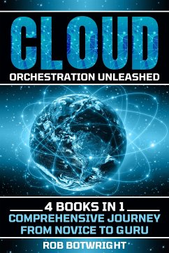 Cloud Orchestration Unleashed (eBook, ePUB) - Botwright, Rob