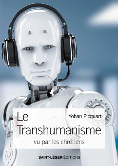 Le transhumanisme vu par les chrétiens (eBook, ePUB) - Picquart, Yohan