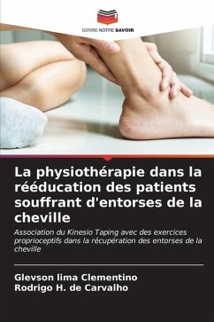 La physiothérapie dans la rééducation des patients souffrant d'entorses de la cheville - Clementino, Glevson lima;de Carvalho, Rodrigo H.