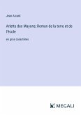 Arlette des Mayons; Roman de la terre et de l'école