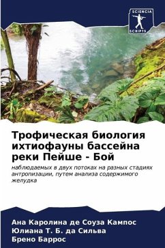 Troficheskaq biologiq ihtiofauny bassejna reki Pejshe - Boj - de Souza Kampos, Ana Karolina;B. da Sil'wa, Juliana T.;Barros, Breno