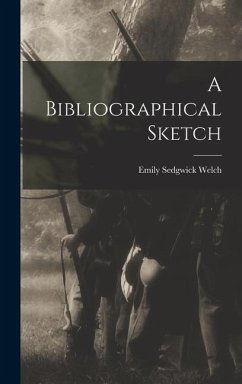 A Bibliographical Sketch - Welch, Emily Sedgwick