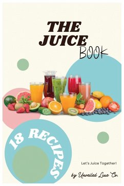 The Juice Book - Luxe Co., Unveiled; Robinson, Lakeisha