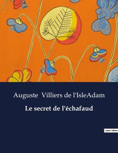 Le secret de l'échafaud - Villiers de l'IsleAdam, Auguste