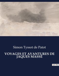 VOYAGES ET AVANTURES DE JAQUES MASSÉ - Tyssot De Patot, Simon