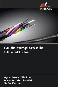 Guida completa alle fibre ottiche - Türkben, Ayca Kurnaz;Abdulwahid, Maan M.;Kurnaz, Sefer