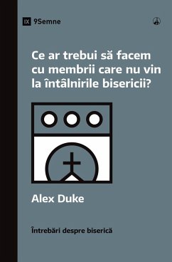 What Should We Do About Members Who Won't Attend? / Ce ar trebui s¿ facem cu membrii care nu vin la întâlnirile bisericii? - Duke, Alex