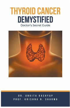 Thyroid Cancer Demystified Doctors Secret Guide - Kashyap, Ankita; Sharma, Krishna N.