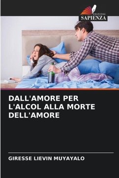 DALL'AMORE PER L'ALCOL ALLA MORTE DELL'AMORE - MUYAYALO, Giresse Liévin