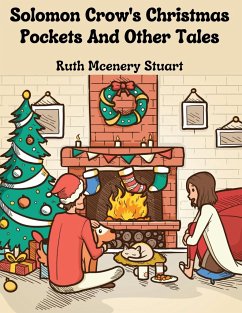 Solomon Crow's Christmas Pockets And Other Tales - Ruth Mcenery Stuart