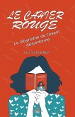 Le Cahier Rouge - Le labyrinthe de l'esprit désordonné