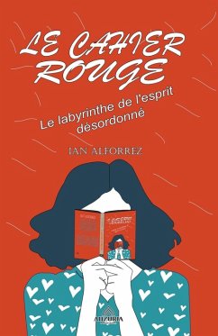 Le Cahier Rouge - Le labyrinthe de l'esprit désordonné - Alforrez, Ian