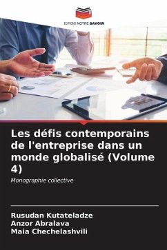 Les défis contemporains de l'entreprise dans un monde globalisé (Volume 4) - Kutateladze, Rusudan;Abralava, Anzor;Chechelashvili, Maia