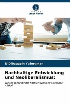 Nachhaltige Entwicklung und Neoliberalismus: - Yaforgman, N'Dibaguein