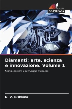 Diamanti: arte, scienza e innovazione. Volume 1 - Iushkina, N. V.