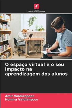 O espaço virtual e o seu impacto na aprendizagem dos alunos - Valdianpoor, Amir;Valdianpoor, Homira