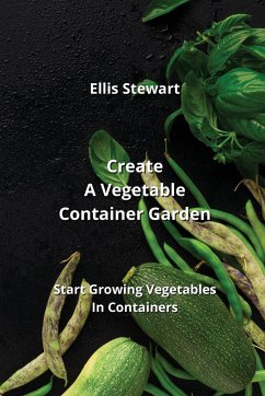 Create A Vegetable Container Garden - Stewart, Ellis