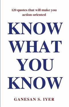 KNOW WHAT YOU KNOW - Iyer, Ganesan S.