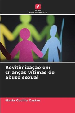 Revitimização em crianças vítimas de abuso sexual - Castro, María Cecilia