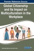 Global Citizenship and Its Impact on Multiculturalism in the Workplace