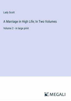 A Marriage in High Life; In Two Volumes - Scott, Lady