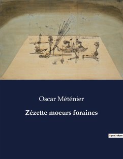 Zézette moeurs foraines - Méténier, Oscar