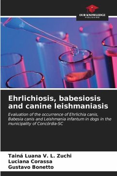 Ehrlichiosis, babesiosis and canine leishmaniasis - Luana V. L. Zuchi, Tainá;Corassa, Luciana;Bonetto, Gustavo