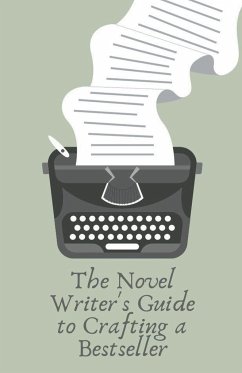 The Novel Writer's Guide to Crafting a Bestseller - Cauich, Jhon