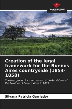 Creation of the legal framework for the Buenos Aires countryside (1854-1858) - Garriador, Silvana Patricia