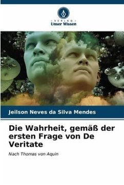 Die Wahrheit, gemäß der ersten Frage von De Veritate - Neves da Silva Mendes, Jeilson